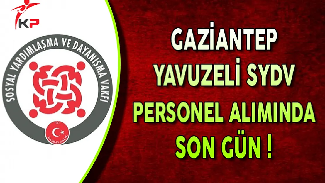 Gaziantep Yavuzeli SYDV Kamu Personel Alımında Son Gün !