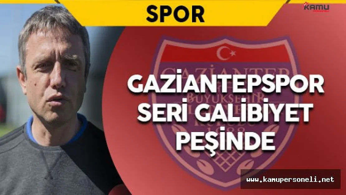 Gaziantepspor Galibiyet Serisi Yakalamak İstiyor