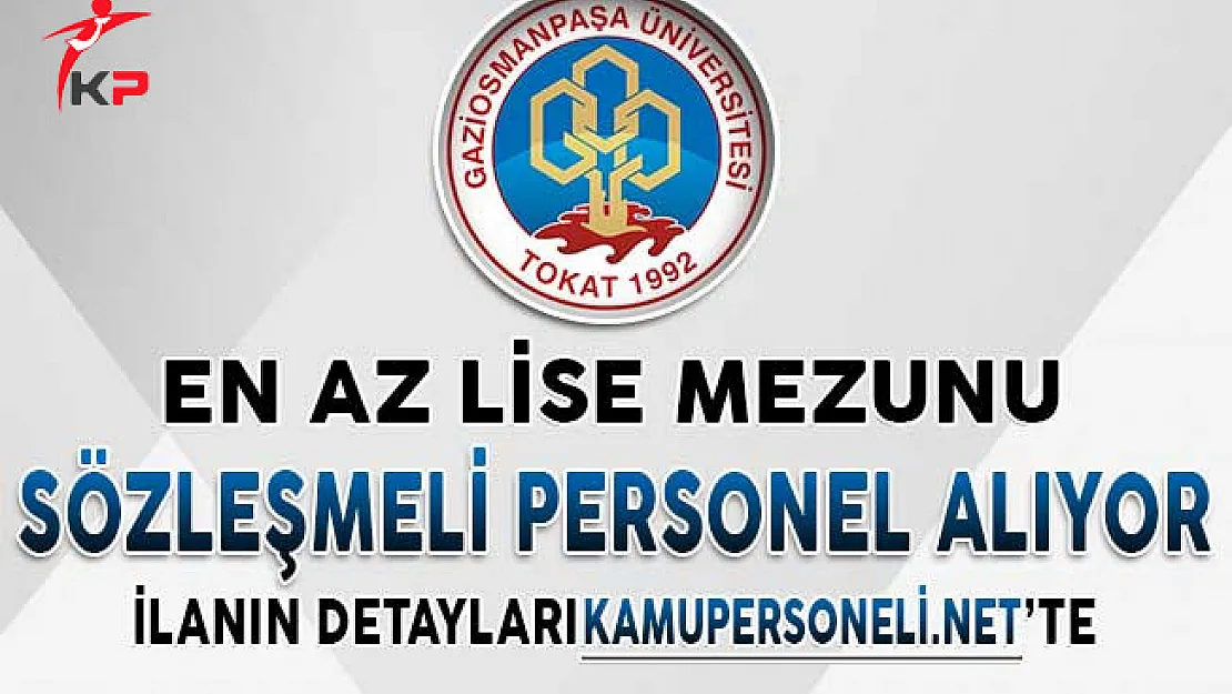 Gaziosmanpaşa Üniversitesi En Az Lise Mezunu Personel Alımı Yapıyor