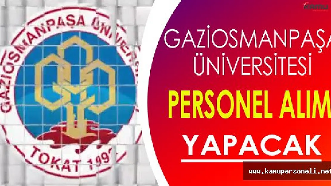 Gaziosmanpaşa Üniversitesi Personel Alacak