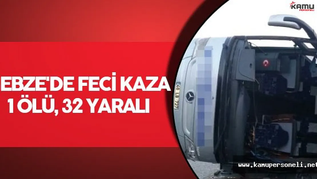 Gebze'de Feci Kaza: 1 Ölü, 32 Yaralı