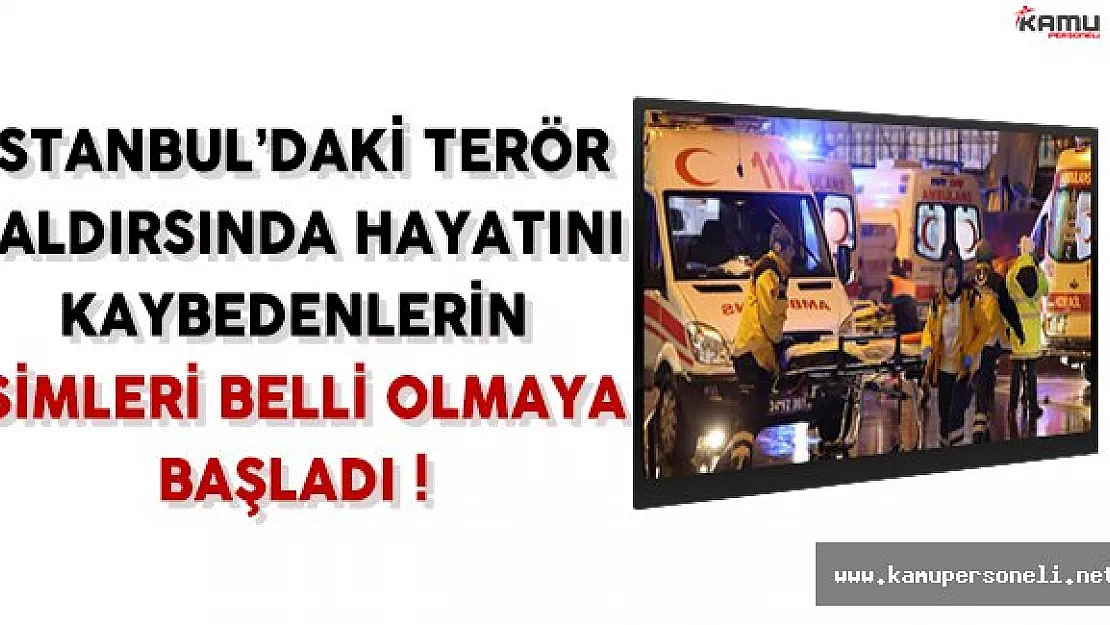 Gece Kulübü Reina'ya Yapılan Terör Saldırısında Hayatını Kaybedenlerin İsimleri Belli Olmaya Başladı