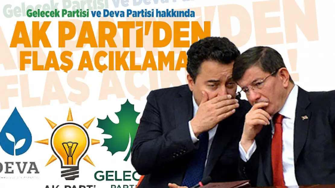 Gelecek Partisi ve Deva Partisi hakkında AK Parti'den flaş açıklama! Çok kısa sürede millete gösterdiler!