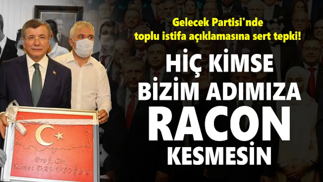 Gelecek Partisi'nde toplu istifa açıklamasına sert tepki!