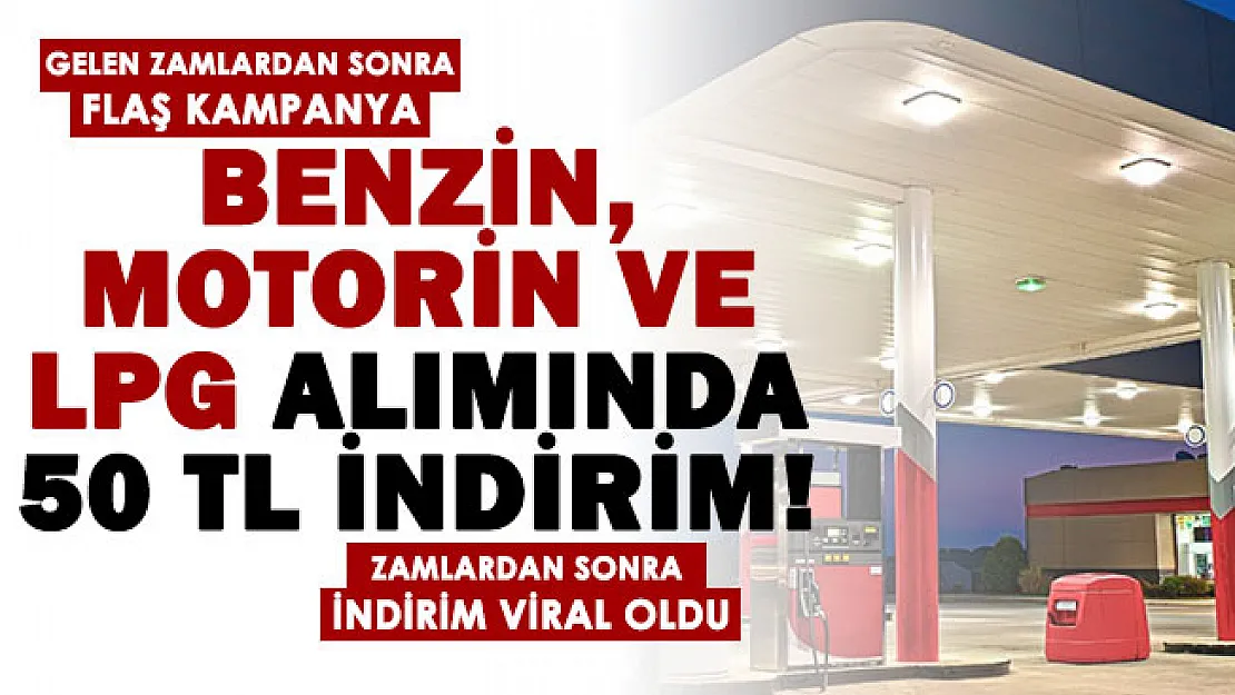 Gelen zamların ardından indirim haberi viral oldu! Benzin, motorin ve LPG alışverişlerinde 50 TL indirim yapılıyor