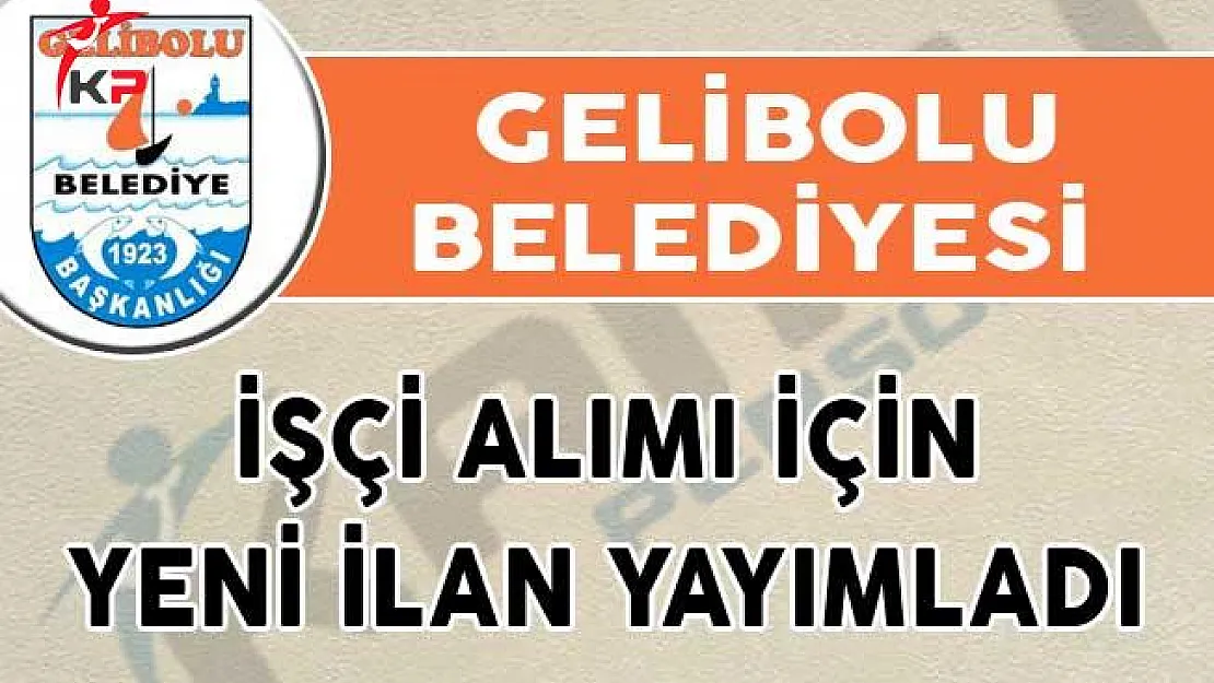 Gelibolu Belediyesi İşçi Alımı İçin Yeni İlan Yayımladı!