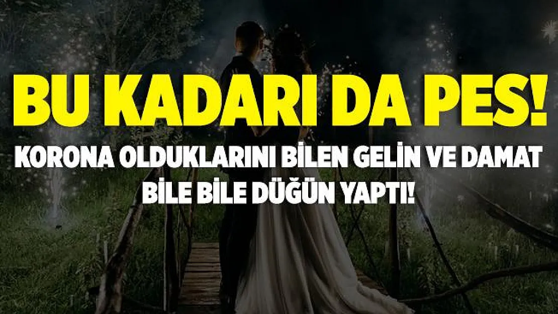 Gelin ve damat korona olduklarını bile bile düğün yaptı!