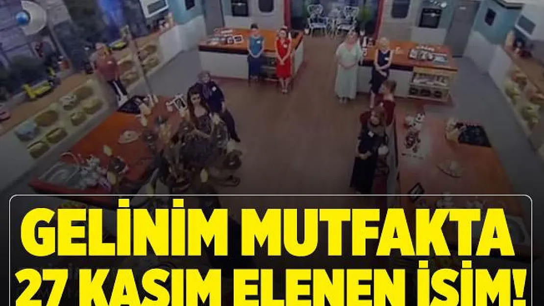Gelinim Mutfakta 27 Kasım kim elendi? Gelinim Mutfakta haftanın kazanan ismi!