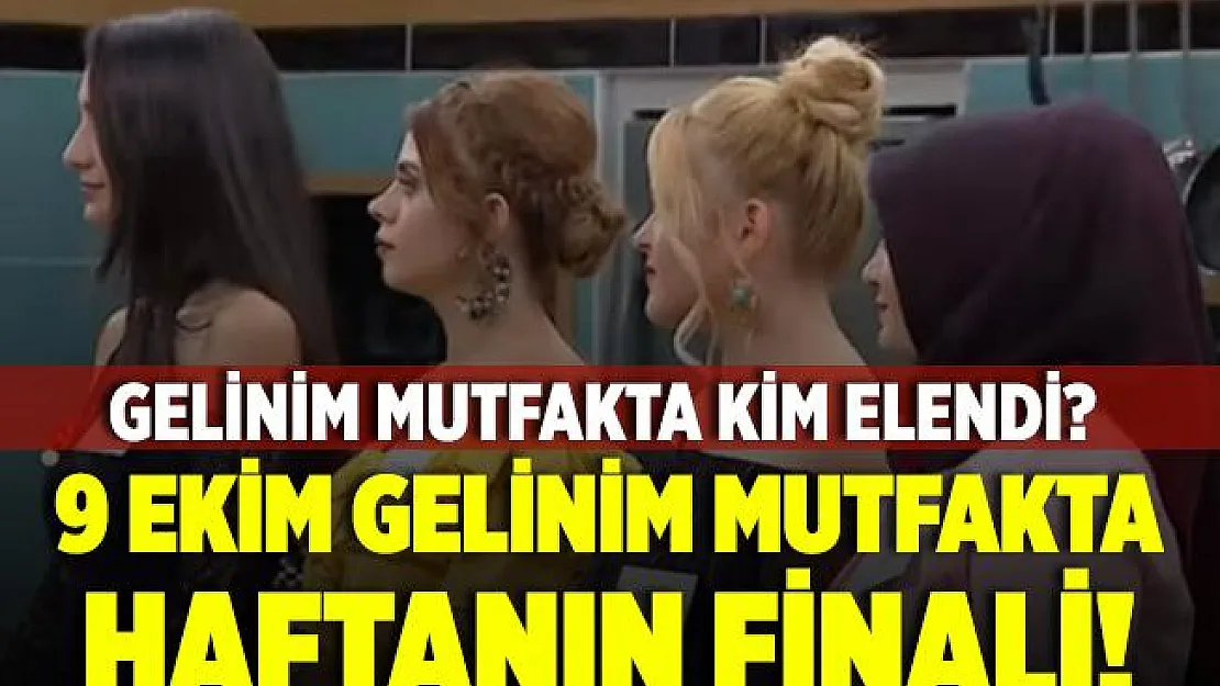 Gelinim Mutfakta kim elendi? 9 Ekim Gelinim Mutfakta haftanın birincisi! Kanal D Gelinim Mutfakta bu hafta kim elendi?