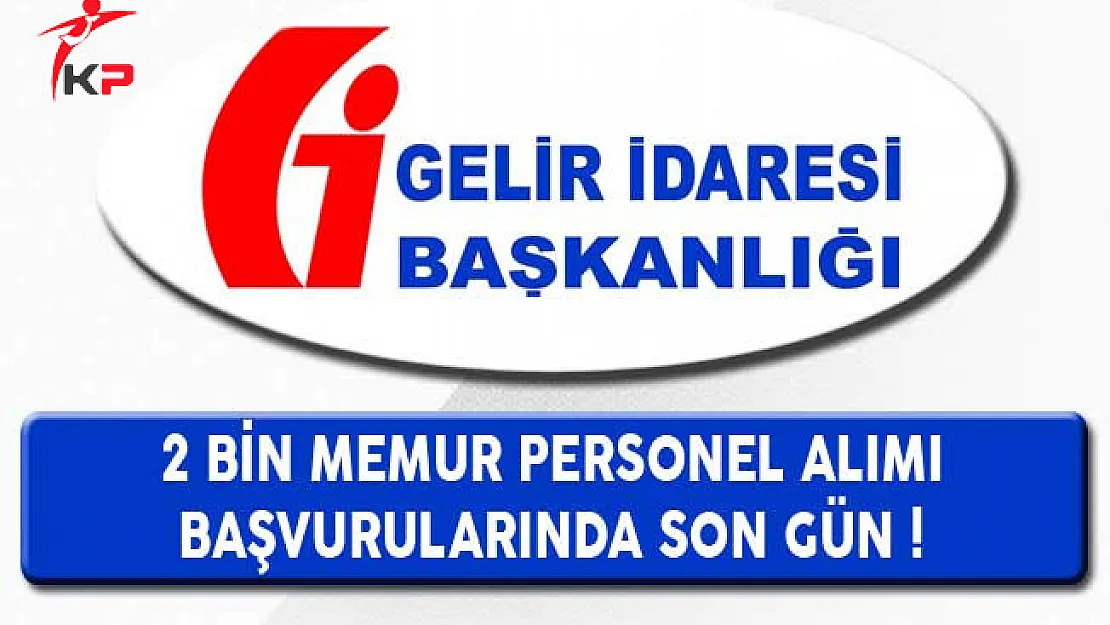 Gelir İdaresi Başkanlığı 2 Bin Memur Personel Alımında Son Gün !