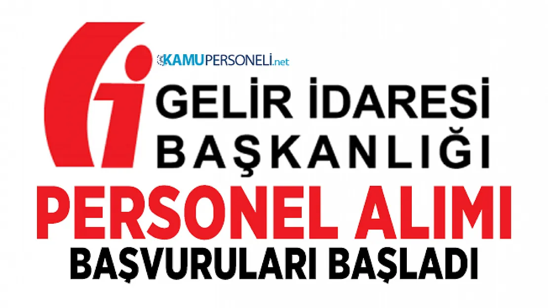 Gelir İdaresi Başkanlığı 50 personel alımı yapacak! Başvurular bugün başladı