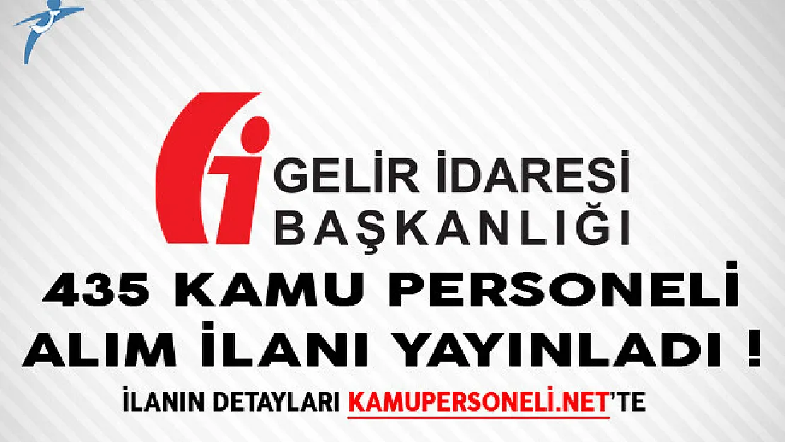 Gelir İdaresi Başkanlığı (GİB) 435 Kamu Personeli Alım İlanı Yayınladı