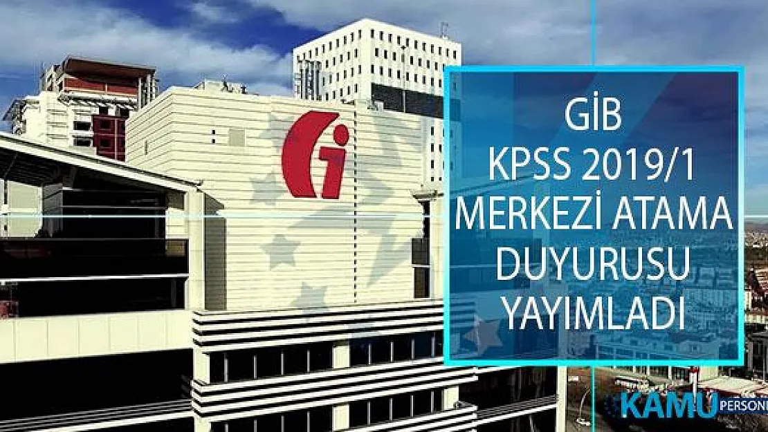 Gelir İdaresi Başkanlığı (GİB) KPSS 2019/1 Merkezi Atama Kapsamında İstenen Evrakları Açıkladı
