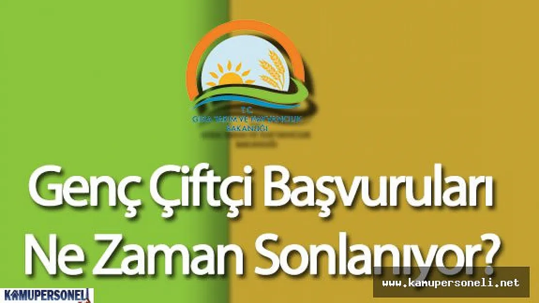 Genç Çiftçi Başvuruları Ne Zaman Sona Eriyor