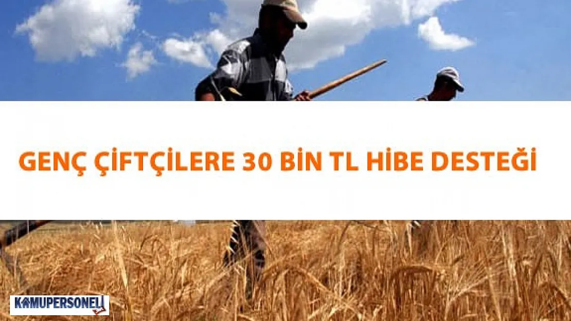 Genç Çiftçilerin Projeleri Destekleniyor ( Genç Çiftçilere 30 Bin TL Hibe Başvurular Başlıyor)