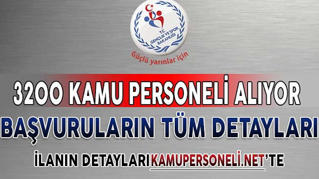 Gençlik ve Spor Bakanlığı 3 Bin 200 Kamu Personeli Alacak ! İşte Başvuru Detayları