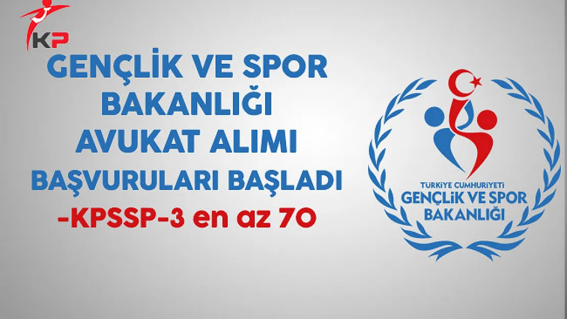 Gençlik ve Spor Bakanlığı Avukat Alım Sınavı Başvuruları Başladı