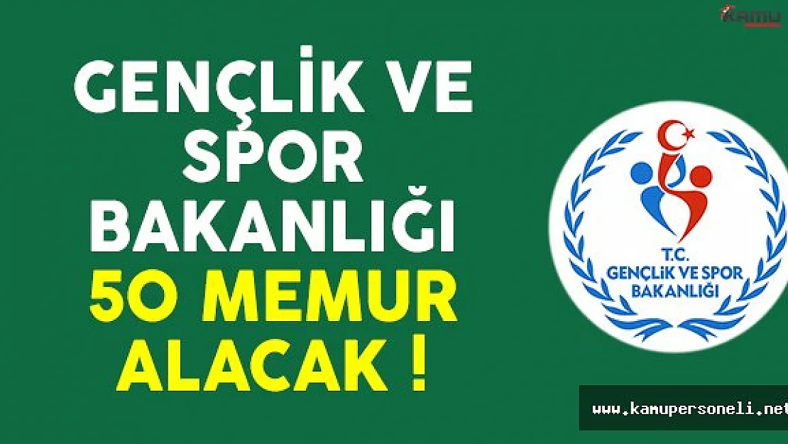 Gençlik ve Spor Bakanlığı (GSB) 50 memur alımı ilanı yayımlandı