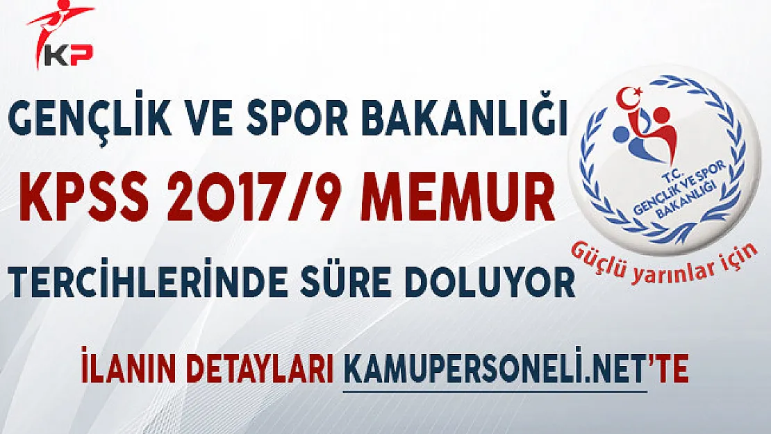 Gençlik ve Spor Bakanlığı KPSS 2017/9 Memur Alımları Sona Eriyor!
