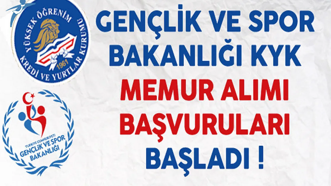 Gençlik ve Spor Bakanlığı KYK Memur Alımı Başvuruları Başladı