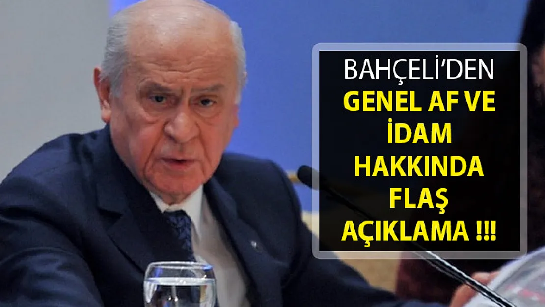 Genel Af ve İdam Hakkında MHP Lideri Bahçeli'den Flaş Açıklama