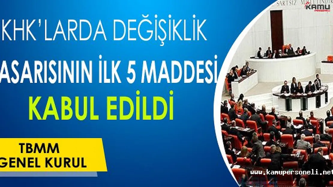 Genel Kurulda KHK'larda Değişiklik Tasarısının İlk 5 Maddesi Kabul Edildi