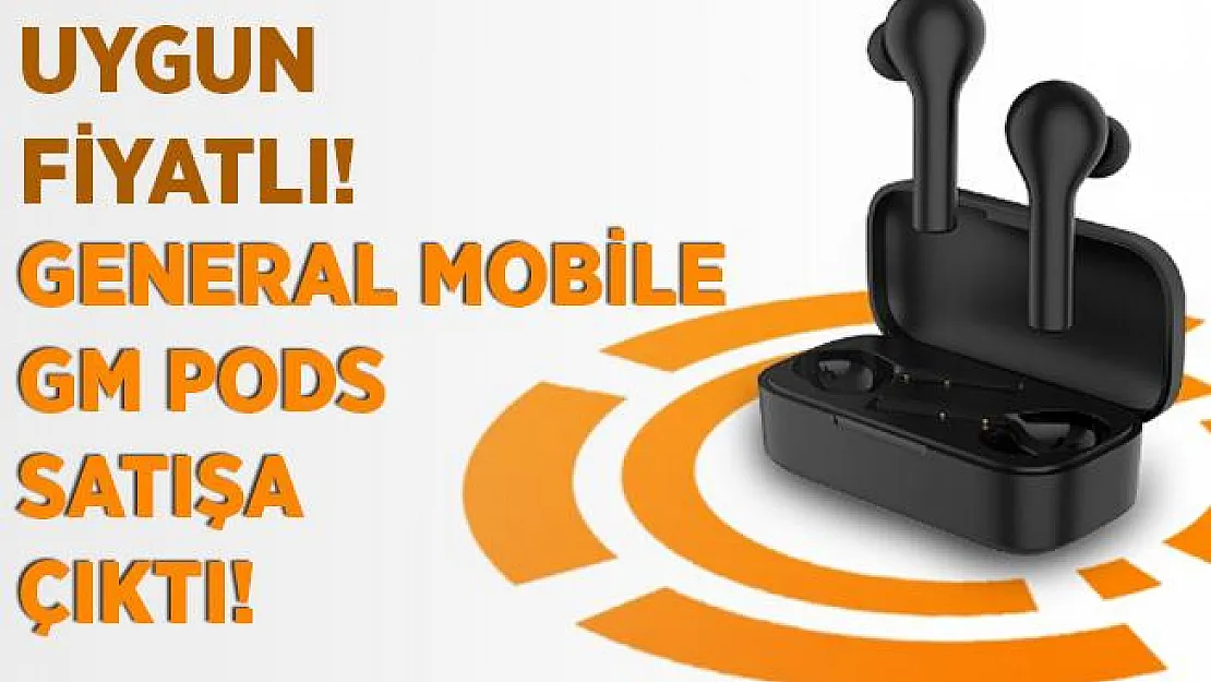 General Mobile GM Pods satışa çıktı! Uygun fiyatı ve özellikleri belli oldu!