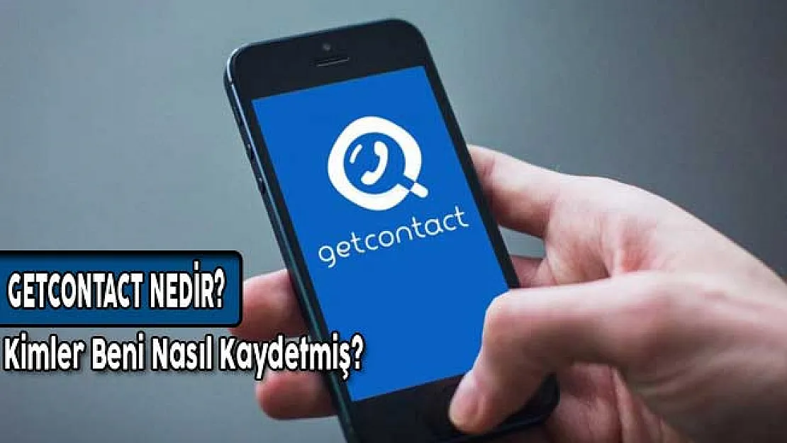 GetContact Nedir? Kimler Beni Nasıl Kaydetmiş?