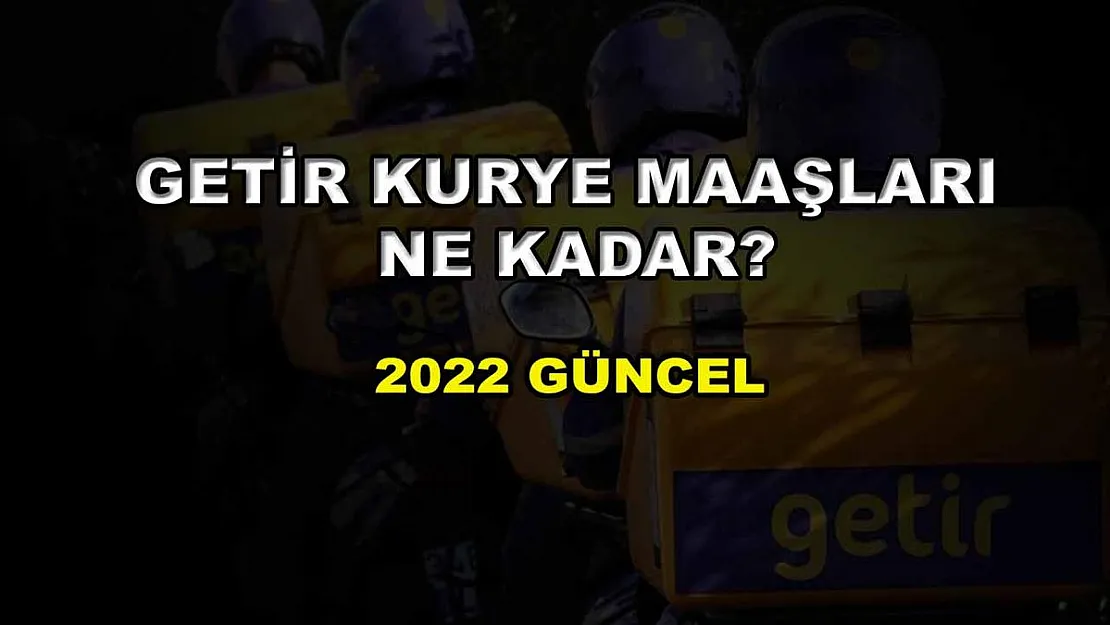 Getir Kurye Maaşları Ne Kadar? 2022 Güncel