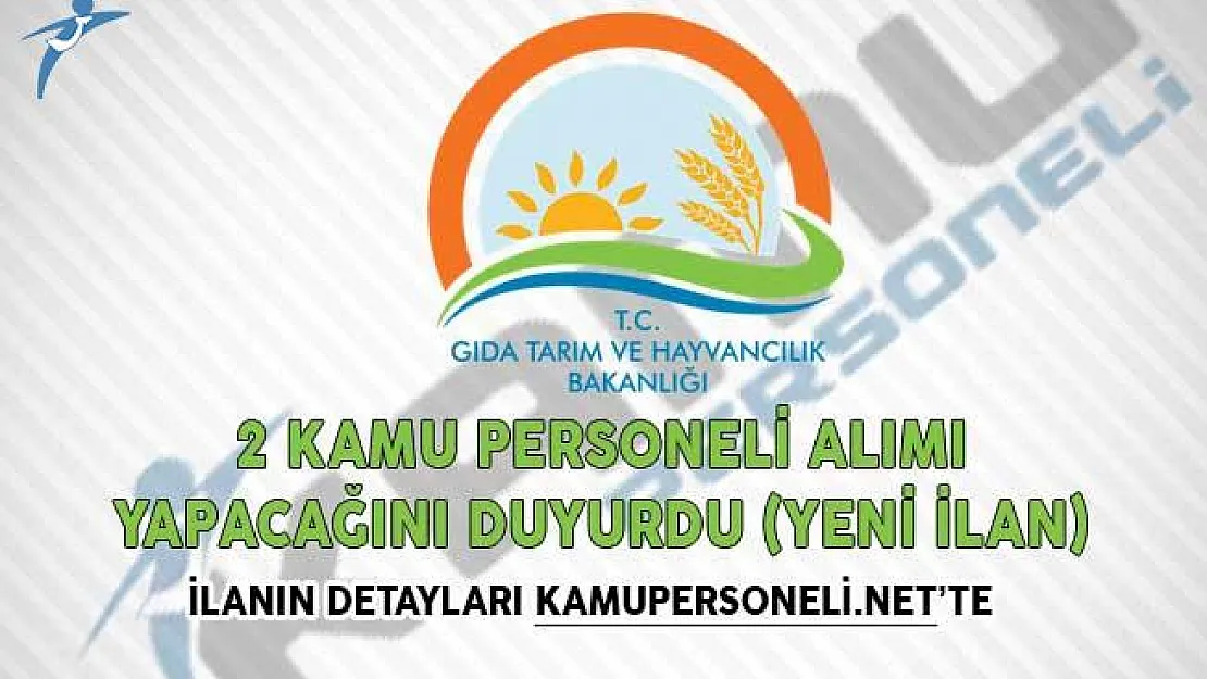 Gıda Bakanlığı 2 Kamu Personeli Alımı Yapacağını Duyurdu! (Yeni İlan)