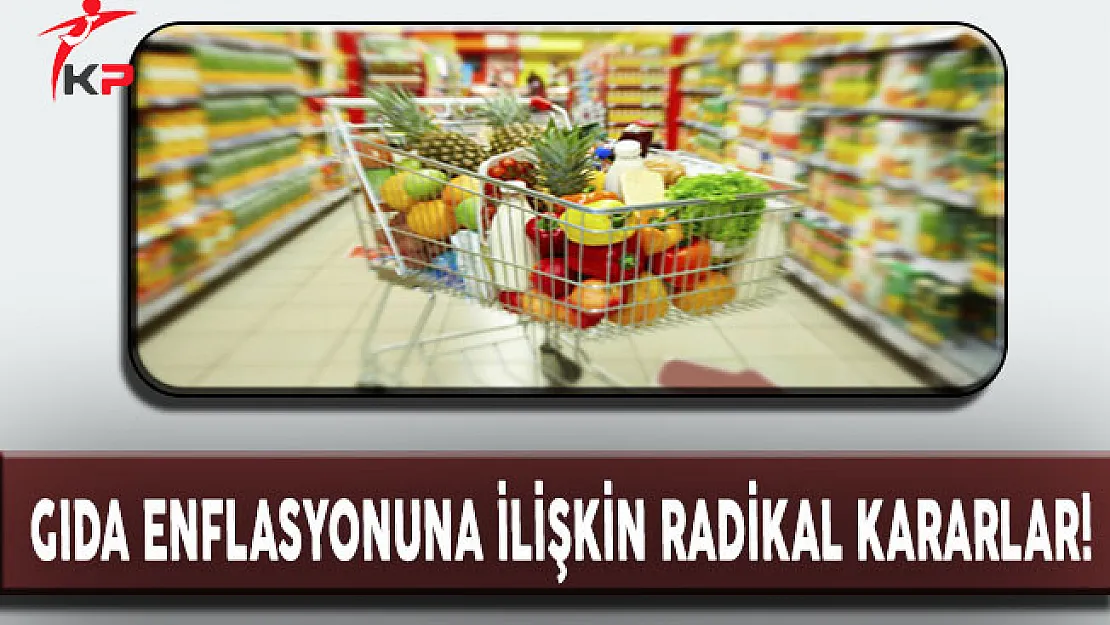 Gıda Enflasyonunu Düşürme Kararı Yolda!