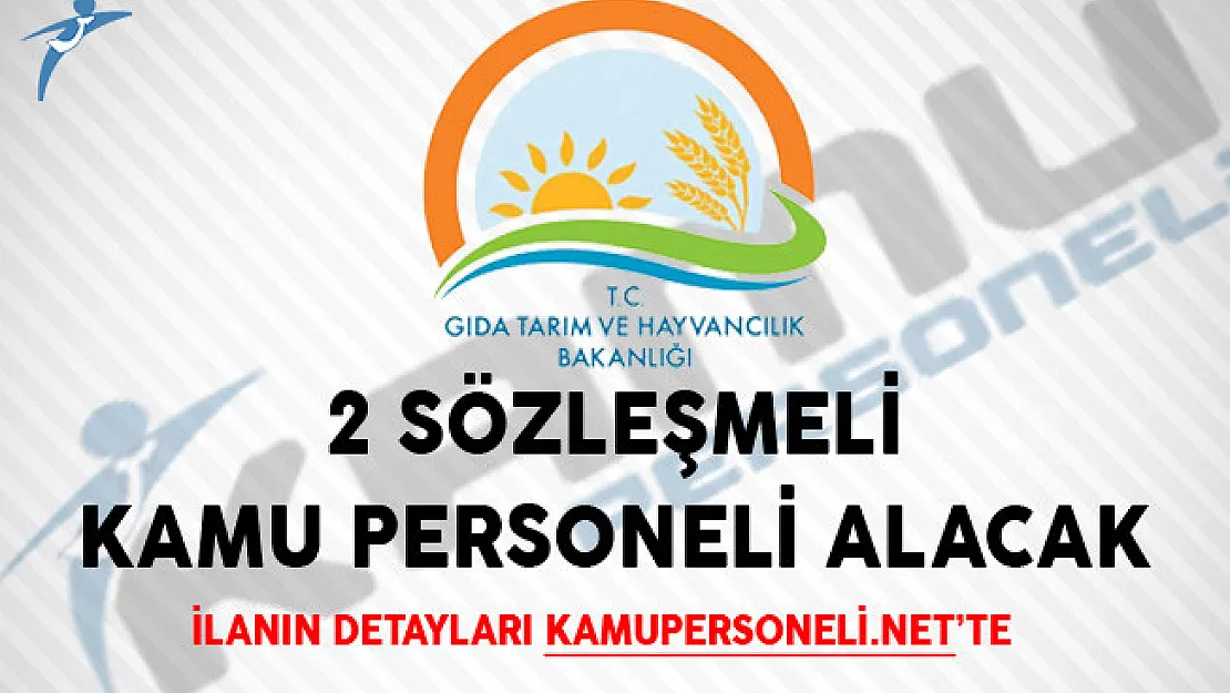 Gıda, Tarım Ve Hayvancılık Bakanlığı 2 Sözleşmeli Kamu Personeli Alacak