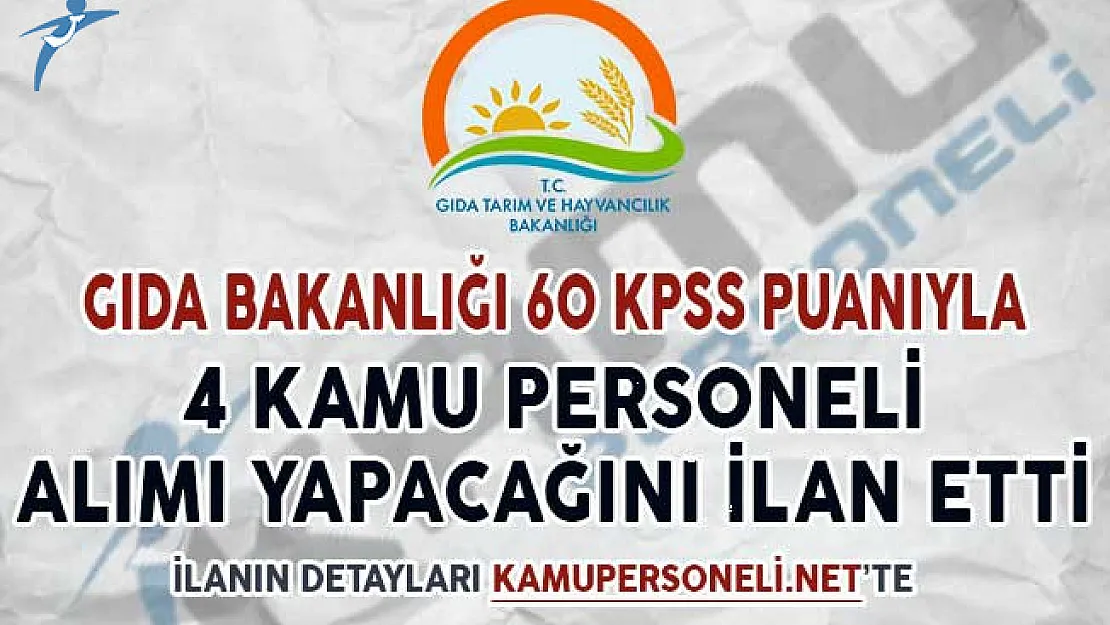 Gıda, Tarım Ve Hayvancılık Bakanlığı 60 KPSS Puanıyla 4 Kamu Personeli Alımı Yapacak