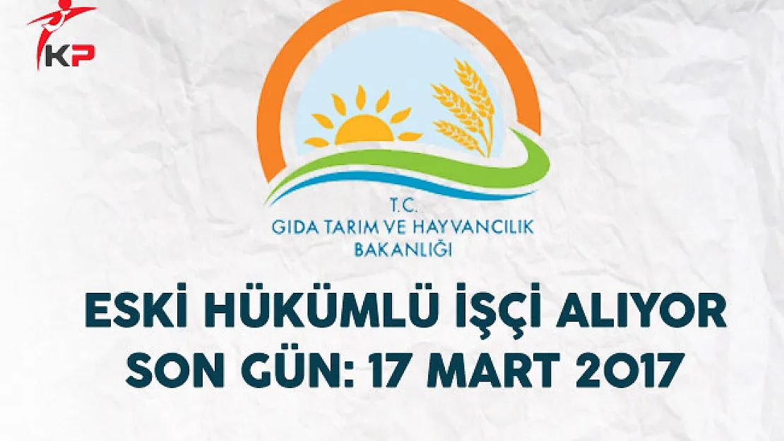 Gıda, Tarım Ve Hayvancılık Bakanlığı Eski Hükümlü İşçi Alıyor
