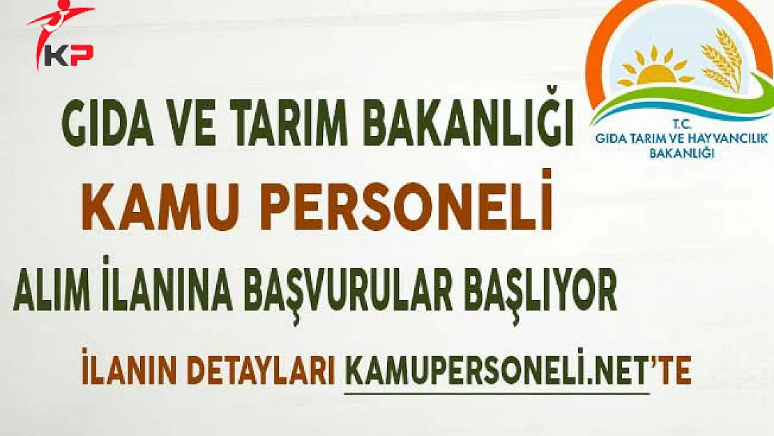 Gıda Tarım ve Hayvancılık Bakanlığı Kamu Personeli Alım İlanına Başvurular Başlıyor
