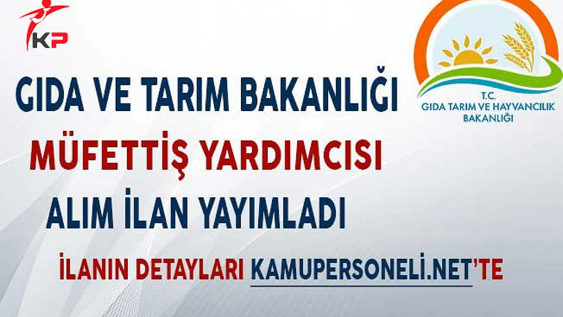 Gıda Tarım ve Hayvancılık Bakanlığı Müfettiş Yardımcılığı Alım İlanı