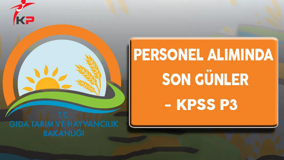 Gıda, Tarım Ve Hayvancılık Bakanlığı Personel Alımında Son Günler !