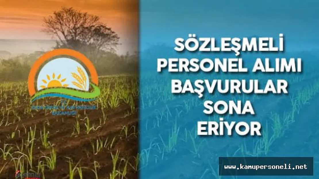 Gıda, Tarım ve Hayvancılık Bakanlığı Sözleşmeli Ziraat Mühendisi Alımı Başvurular Sona Eriyor