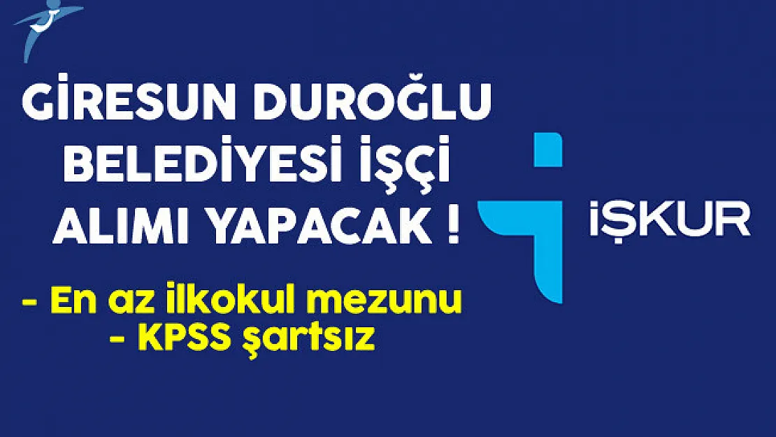 Giresun Duroğlu Belediyesi En Az İlkokul Mezunu İşçi Alıyor