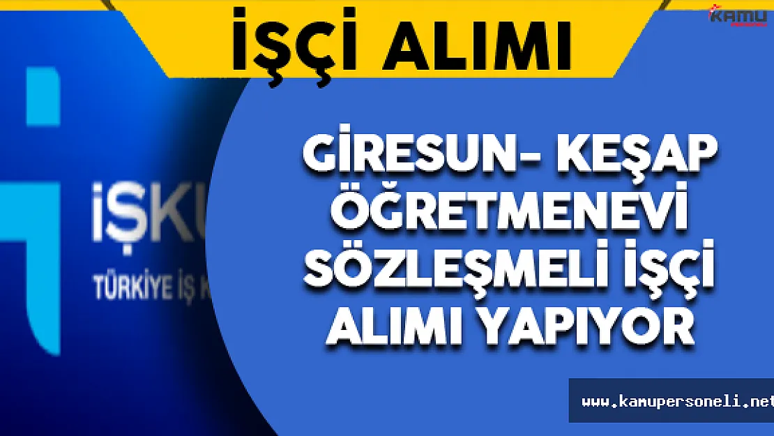 Giresun-Keşap Öğretmenevi İşçi Alımı Yapıyor