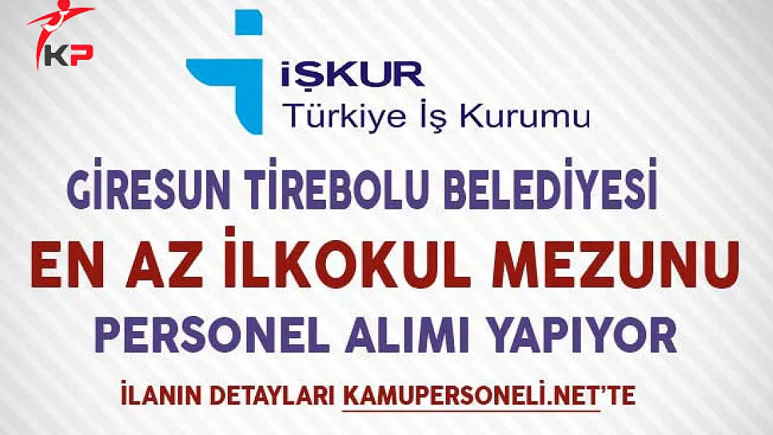 Giresun Tirebolu Belediyesi İşkur Aracılığıyla İşçi Alımı Yapıyor