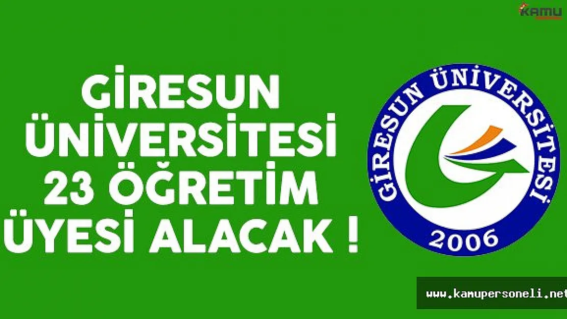 Giresun Üniversitesi 23 öğretim üyesi alımı ilanı yayınlandı