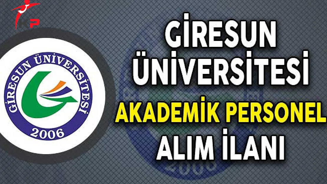 Giresun Üniversitesi Akademik Personel Alım İlanı