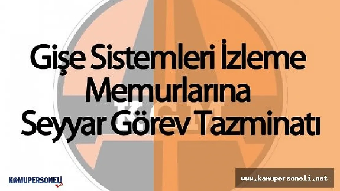 Gişe Sistemleri İzleme Memurlarına Seyyar Görev Tazminatı