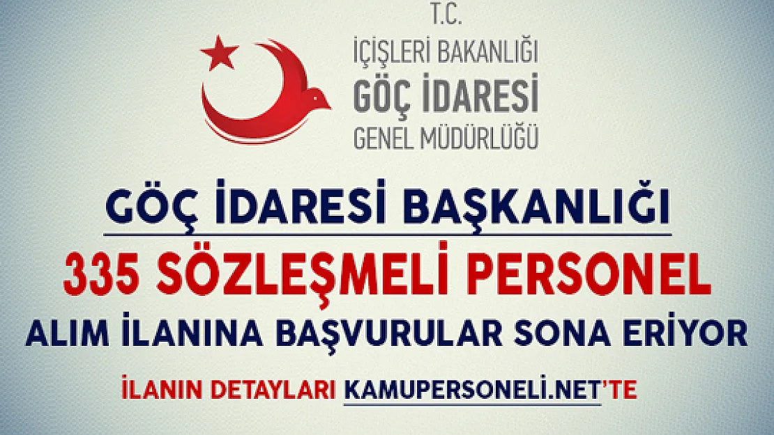 Göç İdaresi Başkanlığı 335 Kamu Personeli Alım İlanına Başvurular Sona Eriyor
