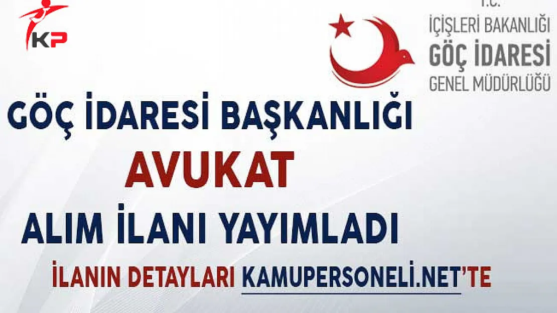 Göç İdaresi Başkanlığı Avukat Alım İlanı!