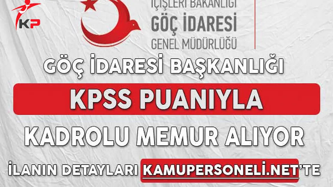 Göç İdaresi Başkanlığı KPSS Puanına Göre Memur Alımı Yapıyor