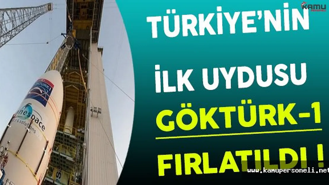 Göktürk-1 Uydusu Fırlatıldı !
