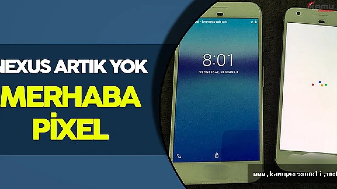 Google Nexus' tan Vazgeçti: Pixel Telefonlar Yakında Tanıtılıyor!
