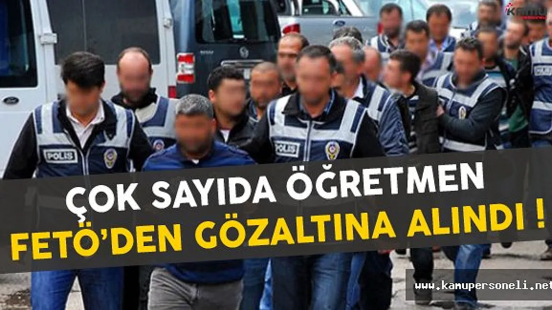 Görevden Alınan FETÖ'cü Öğretmenler Gözaltında